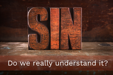 Sin anyone? What is it, and do we really understand it?